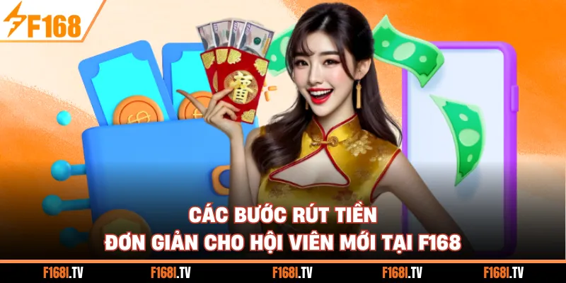 Các bước rút tiền đơn giản cho hội viên mới tại F168