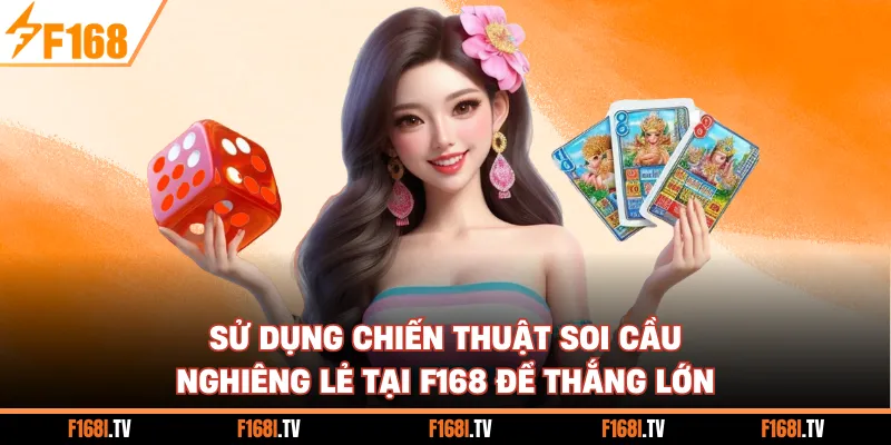 Sử dụng chiến thuật soi cầu nghiêng lẻ tại F168 để thắng lớn